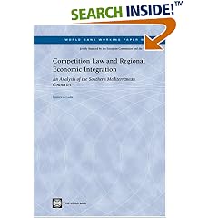 Competition Law and Regional Economic Integration: An Analysis of the Soutern Mediterranean Countries (World Bank Working Papers) (World Bank Working Papers)
