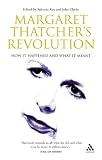 Margaret Thatcher's Revolution: How It Happened and What It Meant