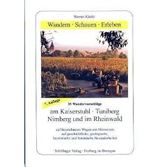 Wandern, Schauen, Erleben am Kaiserstuhl, Tuniberg, Nimberg und im Rheinwald: 34 Wandervorschl�ge: BD 1