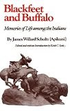 Blackfeet and Buffalo: Memories of Life Among the Indians