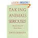 Taking Animals Seriously: Mental Life and Moral Status