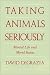 Books : Taking Animals Seriously: Mental Life and Moral Status