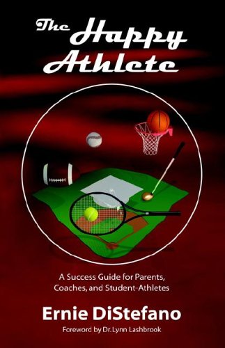the happy athlete a success guide for parents coaches and student athletes