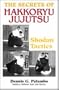 The Secrets Of Hakkoryu Jujutsu: Shodan Tactics