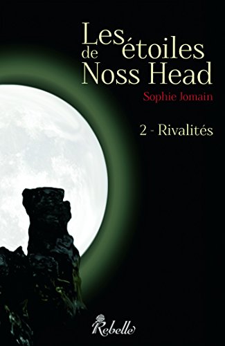 Les étoiles de Noss Head: 2 - Rivalités Les étoiles de Noss Head: 2 - Rivalités