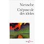 Cr�puscule des idoles, ou, Comment philosopher � c&hellip de Friedrich Nietzsche