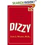 Dizzy : What You Need to Know About Managing and Treating Balance Disorders