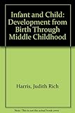Infant & child : development from birth through middle childhood