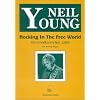 Neil Young. Rocking In The Free World: Die amerikanischen Jahre