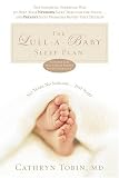 The Lull-A-Baby Sleep Plan: The Soothing, Superfast Way to Help Your New Baby Sleep Through the Night...and Prevent Sleep Problems Before They Develop