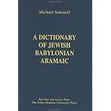 a dictionary of jewish babylonian aramaic of the talmudic and geonic periods publications of the comprehensive