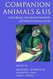 Companion Animals and Us: Exploring the Relationships between People and Pets