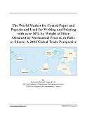 cover of The World Market for Coated Paper and Paperboard Used for Writing and Printing with over 10% by Weight of Fiber Obtained by