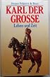 Karl der Gro�e. Leben und Zeit