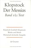 Werke und Briefe. Historisch-kritische Ausgabe (Hamburger Klopstock-Ausgabe): Werke und Briefe. Abteilung Werke. Bd 4,1/2. Der Messias. Text: Band 1/2 (Klopstock, Friedrich G.: Werke Und Briefe)