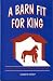 Book A Barn Fit for King: An Acreage Equines Guide to Choosing a Boarding Stable