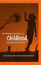 The Changing Experience of Childhood: Families and Divorce
