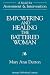 Empowering and Healing the Battered Woman: A Model for Assessment and Intervention