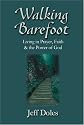 Walking Barefoot: Living in Prayer, Faith and the Power of God