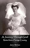 A Journey Through Grief
 Notes from a Foreign Country,
James McGee