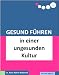 Gesund Führen in einer ungesunden Kultur (do care! - Die Chef-eBooks)