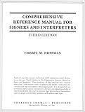 Comprehensive Reference Manual for Signers and Interpreters
