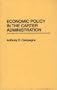 Economic Policy in the Carter Administration: (Contributions in Economics and Economic History)