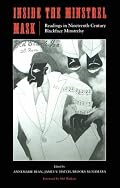 Inside the Minstrel Mask: Readings in Nineteenth-Century Blackface Minstrelsy