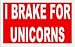 I BRAKE FOR UNICORNS 11 oz. White Mug