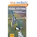 V�gel f�ttern: Die wichtigsten Arten entdecken und bestimmen (GU Naturf�hrer 2012)