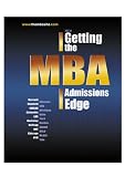 ABC of Getting the MBA Admissions Edge (officially supported by McKinsey, Goldman Sachs, BCG, Bain) (MBA Site Guides)