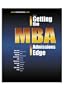 ABC of Getting the MBA Admissions Edge (officially supported by McKinsey, Goldman Sachs, BCG, Bain) (MBA Site Guides)