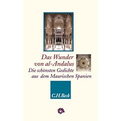 Das Wunder von Al-Andalus: Die sch�nsten Gedichte aus dem Maurischen Spanien. Mit einem Nachwort von SAID