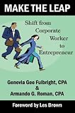 Make the Leap: Shift from Corporate Worker to Entrepreneur