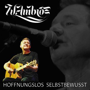 Wolfgang Ambros - Hoffnungslos Selbstbewusst - Zortam Music
