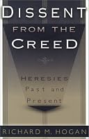 Dissent from the Creed: Heresies Past and Present