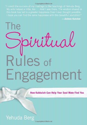 The Spiritual Rules of Engagement: How Kabbalah Can Help Your Soul Mate Find You