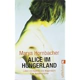 Alice im Hungerland: Leben mit Bulimie und Magersucht. Eine Autobiographievon "Marya Hornbacher"