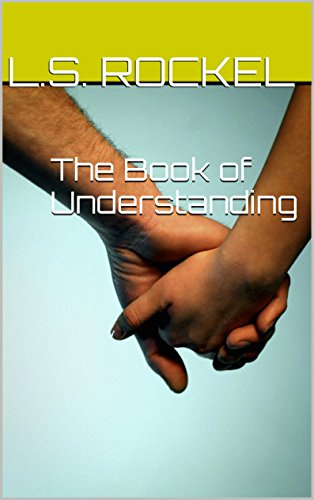 The Book of Understanding, by L.S. Rockel, Caroline Reames The Book of Understanding, by L.S. Rockel, Caroline Reames