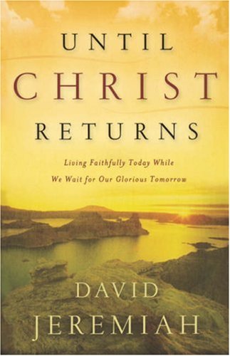 Until Christ Returns: Living Faithfully Today While We Wait for Our Glorious Tomorrow under Eschatology in The Books Store