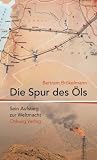 Die Spur des &Ouml;ls: Sein Aufstieg zur Weltmacht - Bertram Br&ouml;kelmann