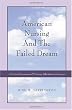 American Nursing and the Failed Dream: A Critical Assessment of Nursing Education in America