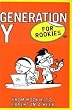 Generation Y for Rookies: From rookie to expert in a week
