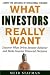 What Investors Really Want: Know What Drives Investor Behavior and Make Smarter Financial Decisions
