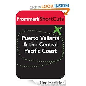 Puerto Vallarta and the Central Pacific Coast, Mexico: Frommer's ShortCuts