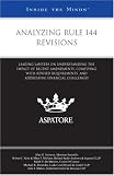 Analyzing Rule 144 Revisions: Leading Lawyers on Understanding the Impact of Recent Amendments, Complying with Revised Requirements, and Addressing Financial Challenges (Inside the Minds)