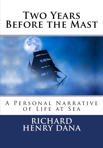 two years before the mast a personal narrative of life at sea
