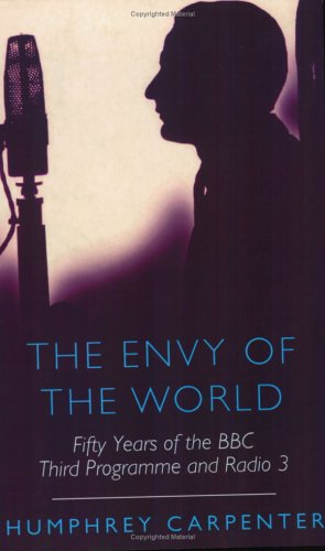 The Envy of the World: Fifty Years of the Third Programme and Radio Three (Phoenix Giants)