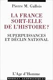 La France sort-elle de l\'histoire ? Superpuissances et déclin national