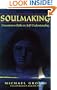Soulmaking: Uncommon Paths to Self-Understanding